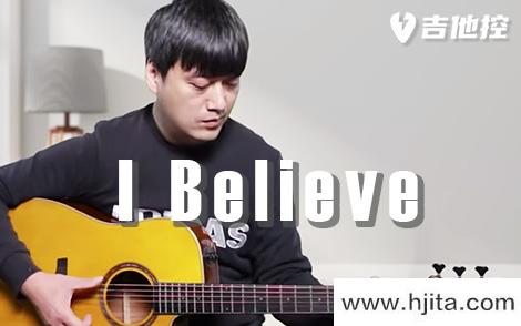 I Believe吉他谱-范逸臣-初/中级原版合集-吉他演示教学